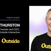 Unscripted podcast banner featuring Robin Thurston of Outside